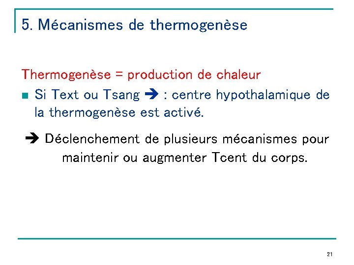 5. Mécanismes de thermogenèse Thermogenèse = production de chaleur n Si Text ou Tsang