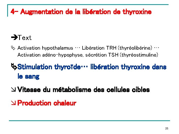4 - Augmentation de la libération de thyroxine Text Activation hypothalamus … Libération TRH