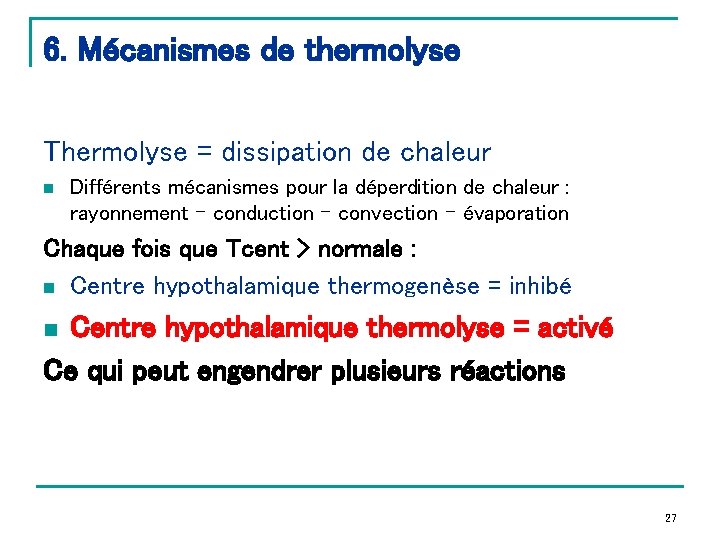 6. Mécanismes de thermolyse Thermolyse = dissipation de chaleur n Différents mécanismes pour la