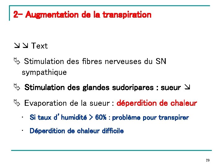 2 - Augmentation de la transpiration Text Stimulation des fibres nerveuses du SN sympathique