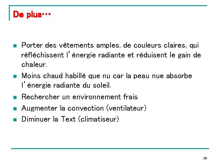 De plus… n n n Porter des vêtements amples, de couleurs claires, qui réfléchissent