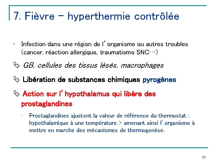 7. Fièvre - hyperthermie contrôlée • Infection dans une région de l’organisme ou autres
