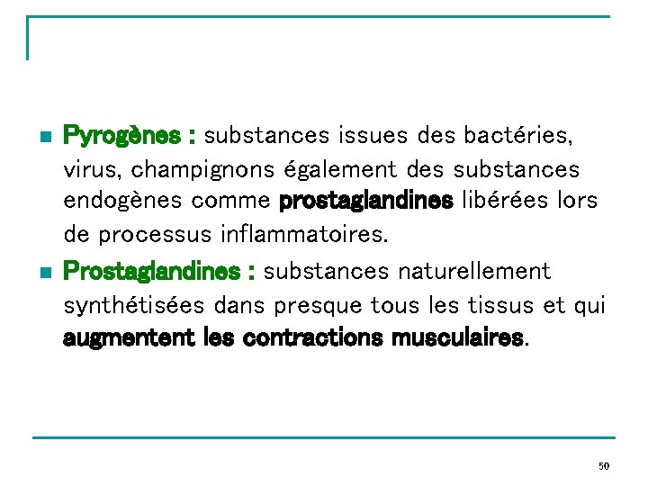 n n Pyrogènes : substances issues des bactéries, virus, champignons également des substances endogènes
