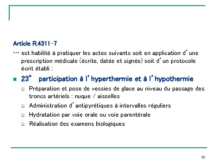 Article R. 4311 -7 … est habilité à pratiquer les actes suivants soit en