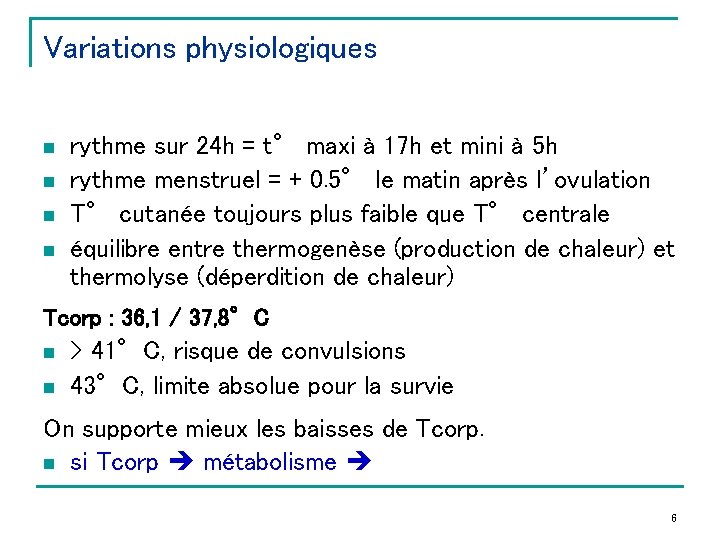 Variations physiologiques n n rythme sur 24 h = t° maxi à 17 h