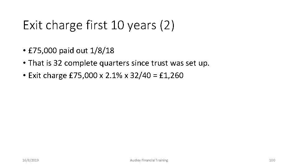 Exit charge first 10 years (2) • £ 75, 000 paid out 1/8/18 • Exit charge first 10 years (2) • £ 75, 000 paid out 1/8/18 •