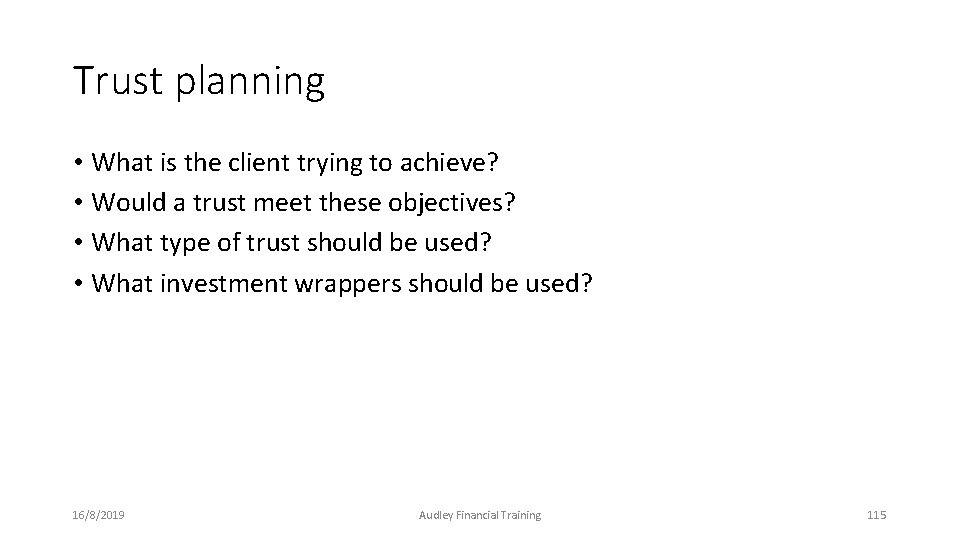 Trust planning • What is the client trying to achieve? • Would a trust Trust planning • What is the client trying to achieve? • Would a trust