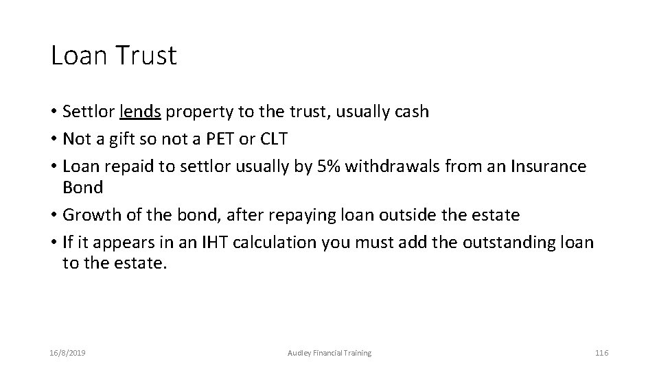 Loan Trust • Settlor lends property to the trust, usually cash • Not a Loan Trust • Settlor lends property to the trust, usually cash • Not a