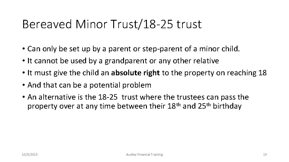 Bereaved Minor Trust/18 -25 trust • Can only be set up by a parent Bereaved Minor Trust/18 -25 trust • Can only be set up by a parent