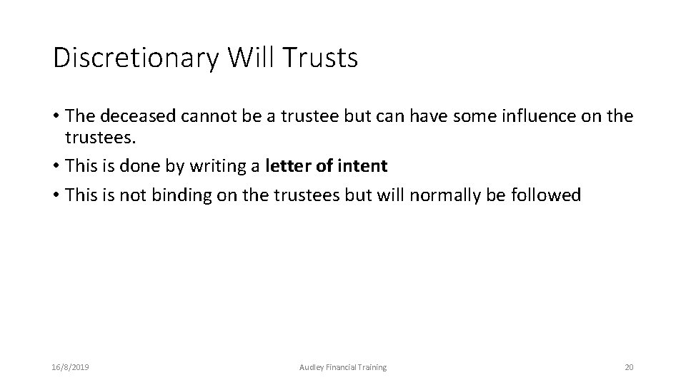Discretionary Will Trusts • The deceased cannot be a trustee but can have some Discretionary Will Trusts • The deceased cannot be a trustee but can have some