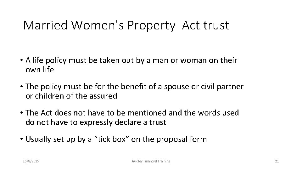 Married Women’s Property Act trust • A life policy must be taken out by Married Women’s Property Act trust • A life policy must be taken out by