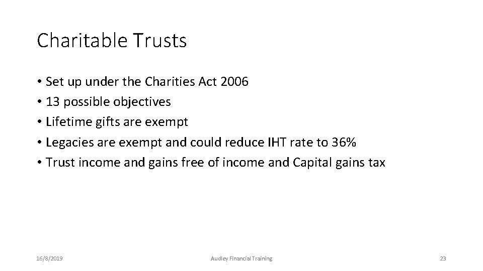 Charitable Trusts • Set up under the Charities Act 2006 • 13 possible objectives Charitable Trusts • Set up under the Charities Act 2006 • 13 possible objectives