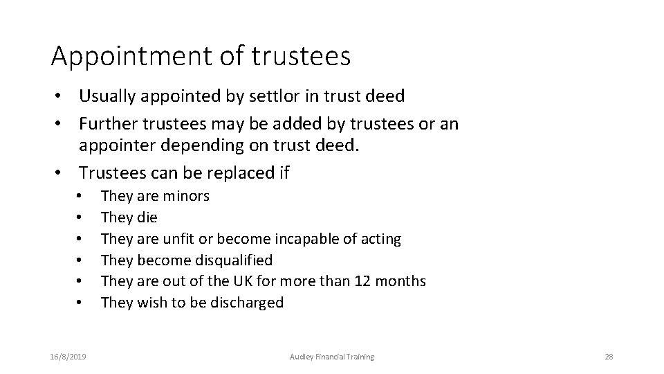 Appointment of trustees • Usually appointed by settlor in trust deed • Further trustees Appointment of trustees • Usually appointed by settlor in trust deed • Further trustees