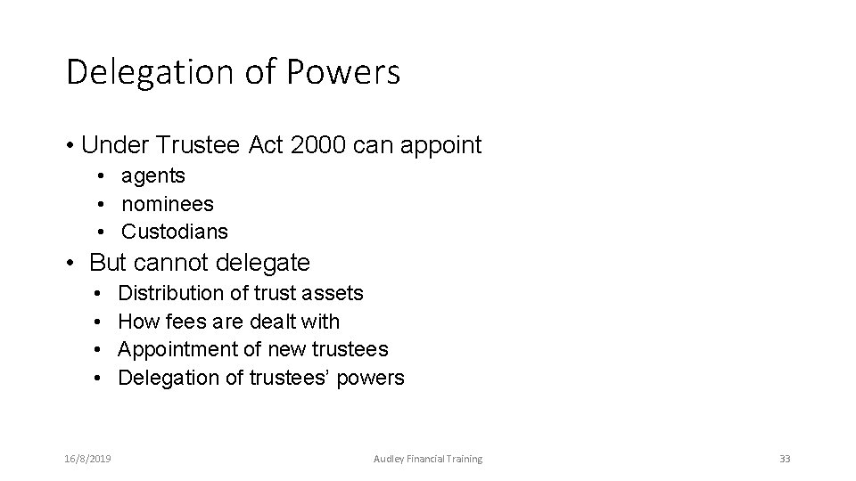 Trustees powers to delegate Delegation of Powers • Under Trustee Act 2000 can appoint Trustees powers to delegate Delegation of Powers • Under Trustee Act 2000 can appoint