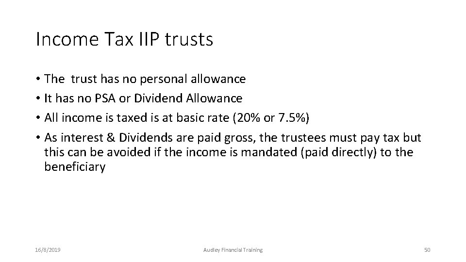 Income Tax IIP trusts • The trust has no personal allowance • It has Income Tax IIP trusts • The trust has no personal allowance • It has