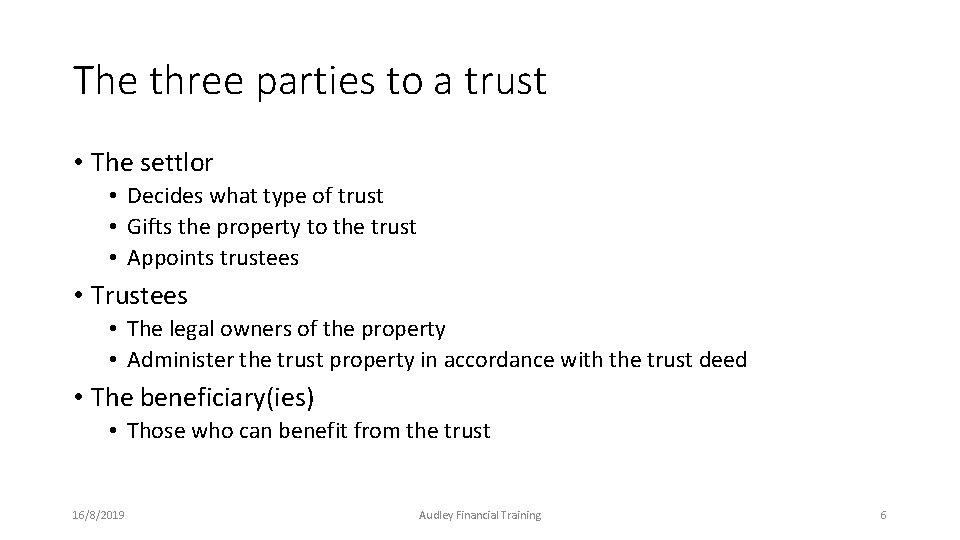The three parties to a trust • The settlor • Decides what type of The three parties to a trust • The settlor • Decides what type of