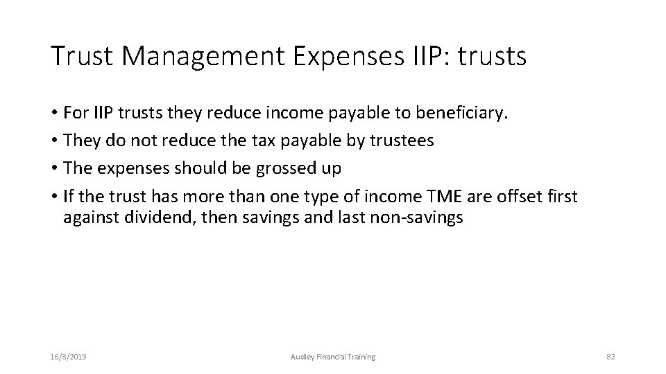 Trust Management Expenses IIP: trusts • For IIP trusts they reduce income payable to Trust Management Expenses IIP: trusts • For IIP trusts they reduce income payable to