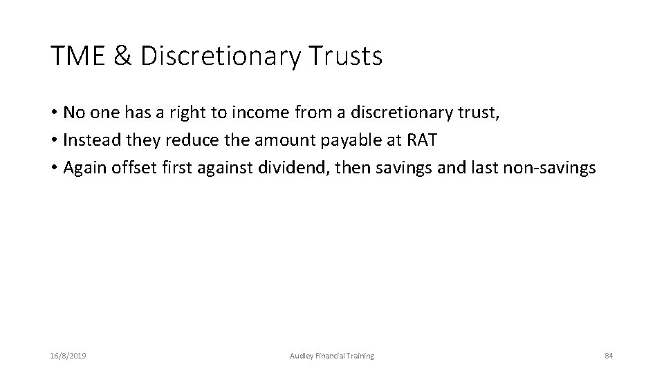 TME & Discretionary Trusts • No one has a right to income from a TME & Discretionary Trusts • No one has a right to income from a