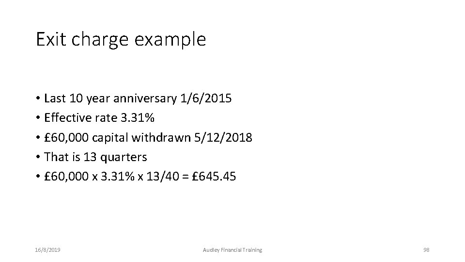 Exit charge example • Last 10 year anniversary 1/6/2015 • Effective rate 3. 31% Exit charge example • Last 10 year anniversary 1/6/2015 • Effective rate 3. 31%