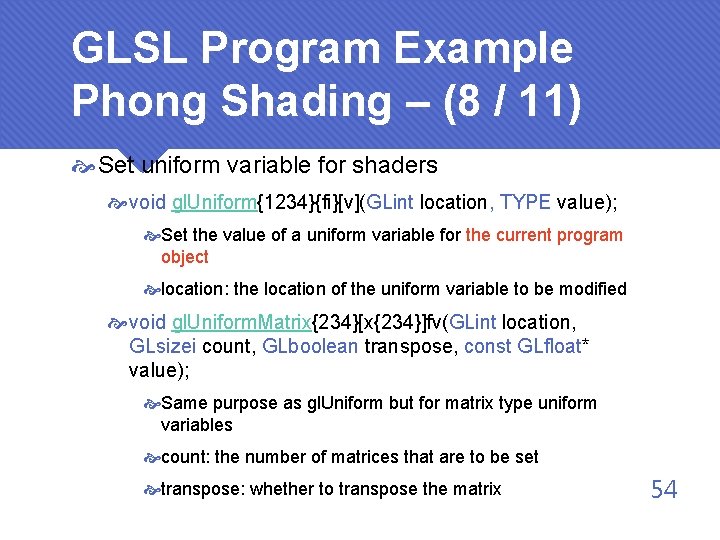 GLSL Program Example Phong Shading – (8 / 11) Set uniform variable for shaders