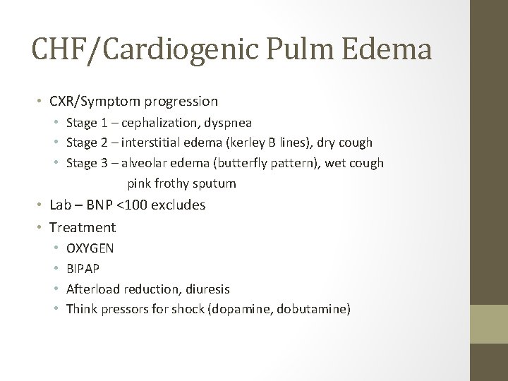 CHF/Cardiogenic Pulm Edema • CXR/Symptom progression • Stage 1 – cephalization, dyspnea • Stage