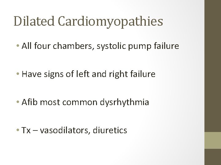 Dilated Cardiomyopathies • All four chambers, systolic pump failure • Have signs of left