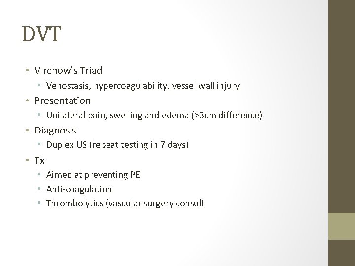 DVT • Virchow’s Triad • Venostasis, hypercoagulability, vessel wall injury • Presentation • Unilateral