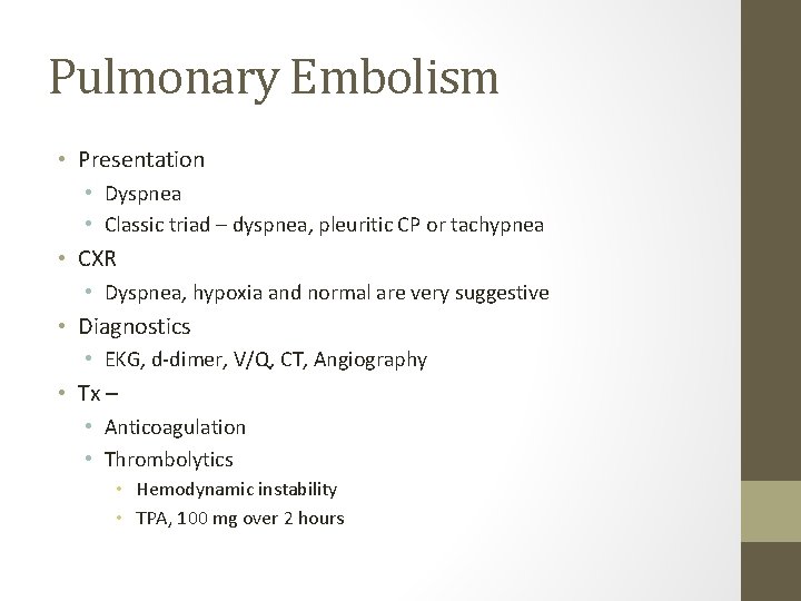 Pulmonary Embolism • Presentation • Dyspnea • Classic triad – dyspnea, pleuritic CP or