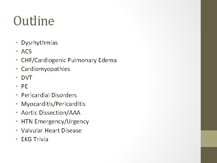 Outline • • • Dysrhythmias ACS CHF/Cardiogenic Pulmonary Edema Cardiomyopathies DVT PE Pericardial Disorders