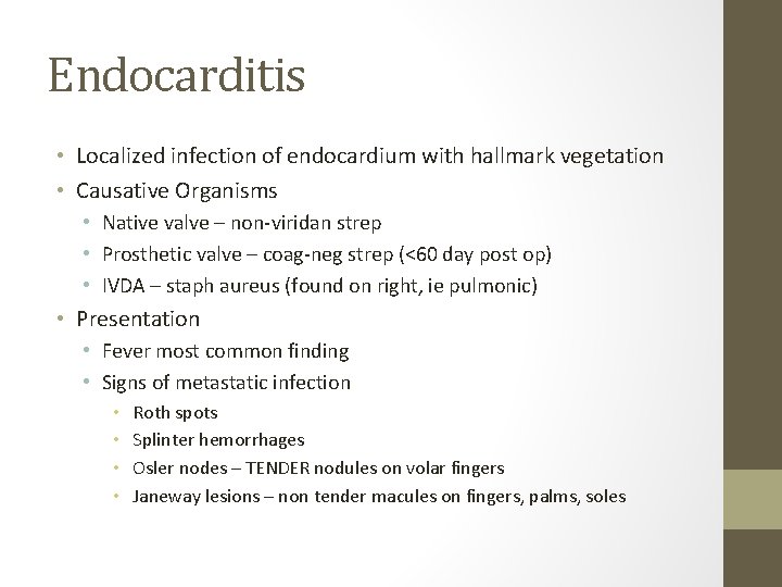 Endocarditis • Localized infection of endocardium with hallmark vegetation • Causative Organisms • Native