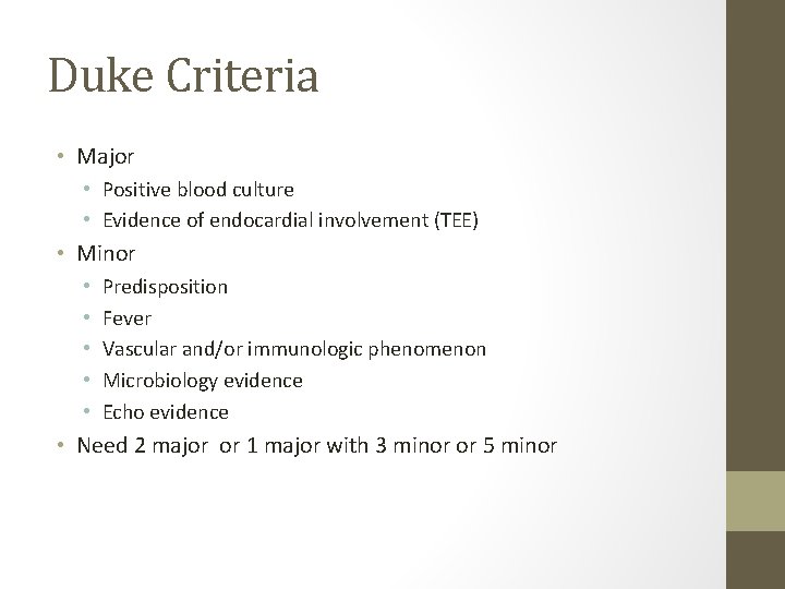 Duke Criteria • Major • Positive blood culture • Evidence of endocardial involvement (TEE)