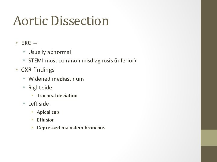 Aortic Dissection • EKG – • Usually abnormal • STEMI most common misdiagnosis (inferior)