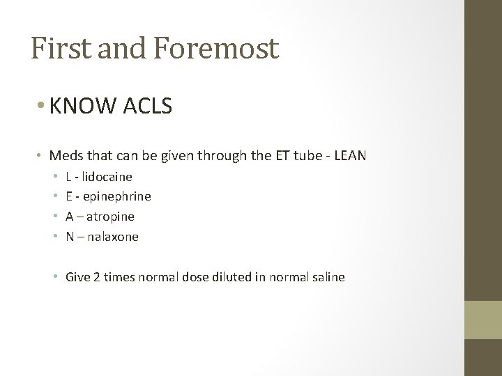 First and Foremost • KNOW ACLS • Meds that can be given through the