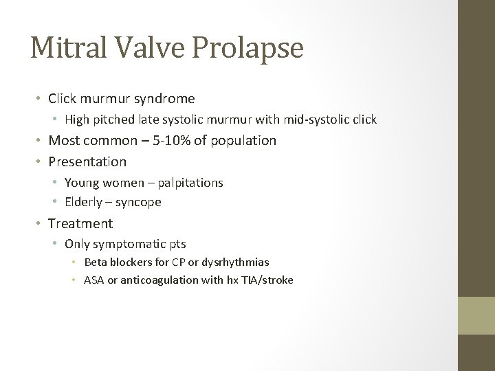 Mitral Valve Prolapse • Click murmur syndrome • High pitched late systolic murmur with