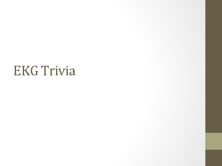 EKG Trivia 