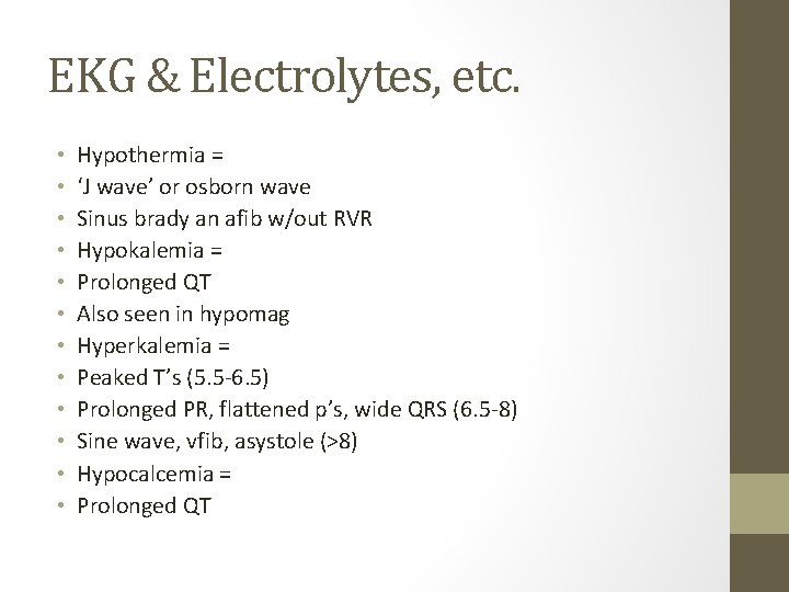 EKG & Electrolytes, etc. • • • Hypothermia = ‘J wave’ or osborn wave