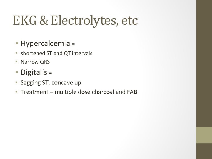 EKG & Electrolytes, etc • Hypercalcemia = • shortened ST and QT intervals •