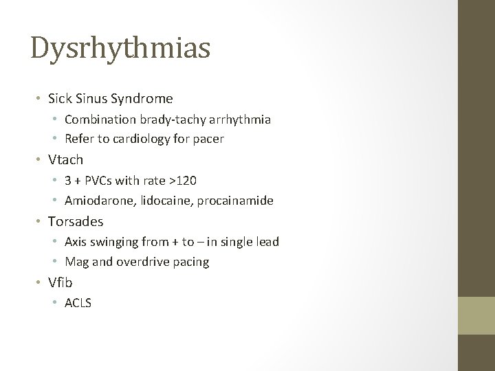 Dysrhythmias • Sick Sinus Syndrome • Combination brady-tachy arrhythmia • Refer to cardiology for