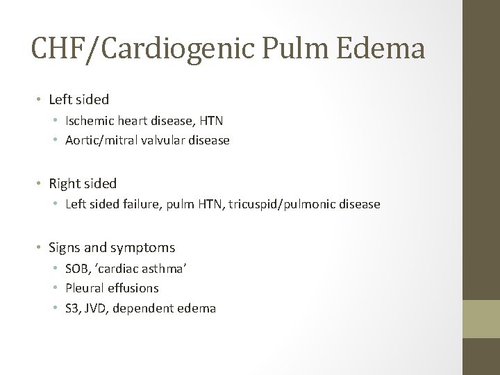 CHF/Cardiogenic Pulm Edema • Left sided • Ischemic heart disease, HTN • Aortic/mitral valvular