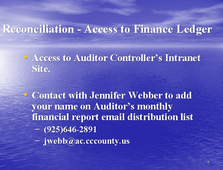 Reconciliation - Access to Finance Ledger • Access to Auditor Controller’s Intranet Site. •