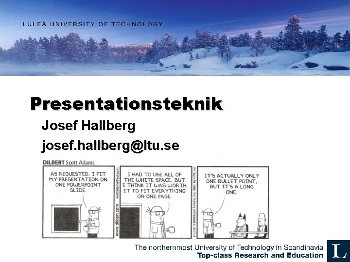 Presentationsteknik Josef Hallberg josef. hallberg@ltu. se 
