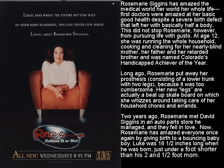  • Rosemarie Siggins has amazed the medical world her whole life--first doctors were