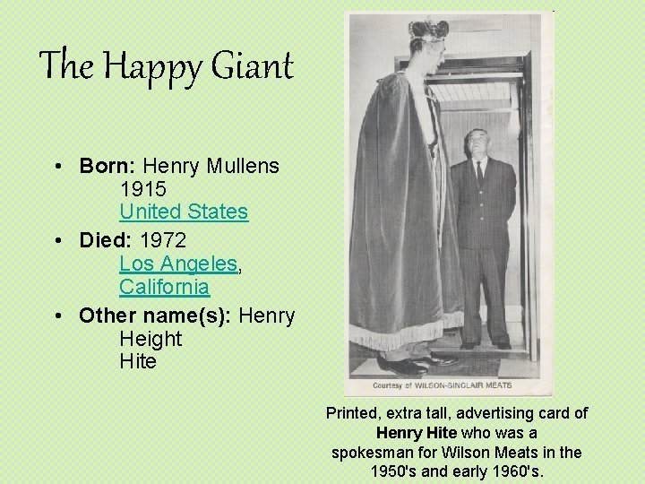 The Happy Giant • Born: Henry Mullens 1915 United States • Died: 1972 Los