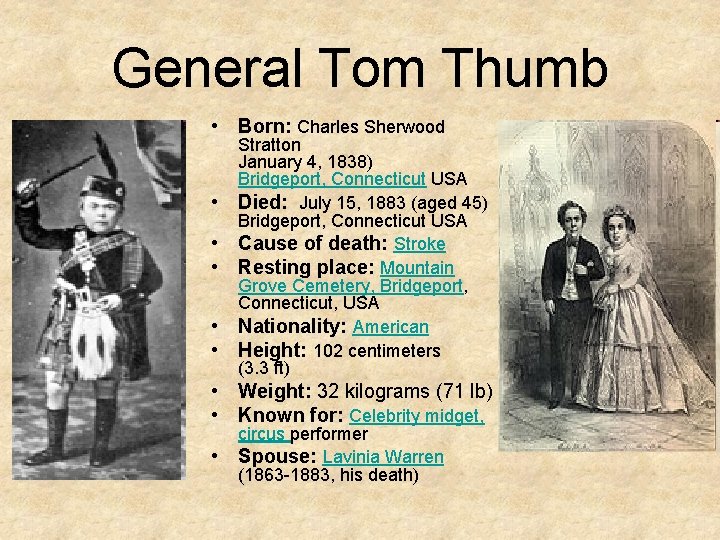 General Tom Thumb • Born: Charles Sherwood • • • Stratton January 4, 1838)