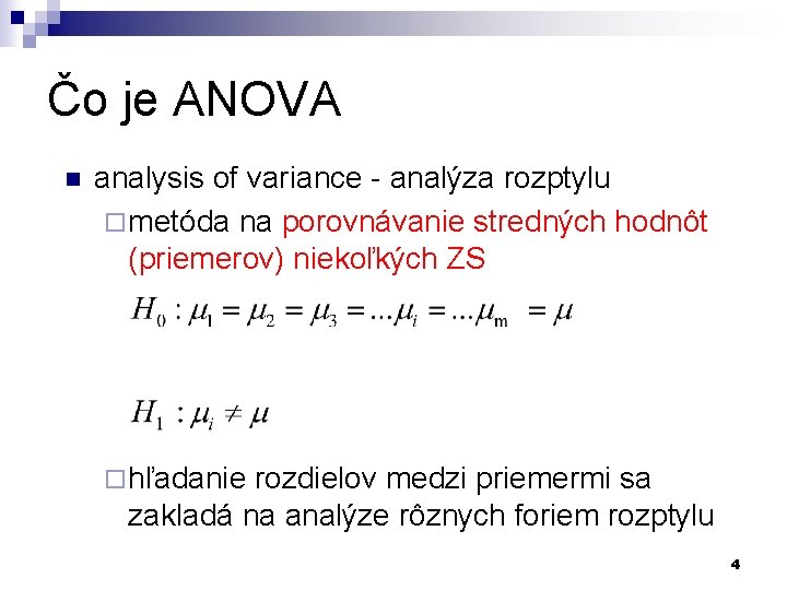 Čo je ANOVA n analysis of variance - analýza rozptylu ¨ metóda na porovnávanie