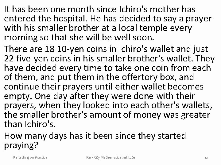 It has been one month since Ichiro's mother has entered the hospital. He has It has been one month since Ichiro's mother has entered the hospital. He has