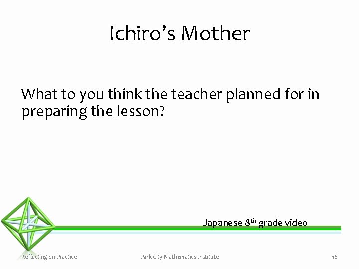 Ichiro’s Mother What to you think the teacher planned for in preparing the lesson?