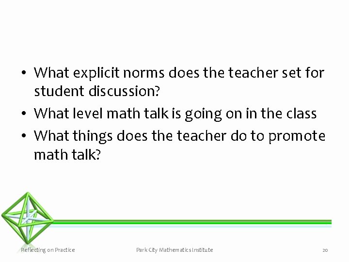  • What explicit norms does the teacher set for student discussion? • What