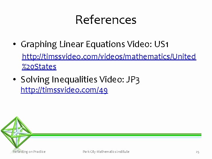 References • Graphing Linear Equations Video: US 1 http: //timssvideo. com/videos/mathematics/United %20 States •