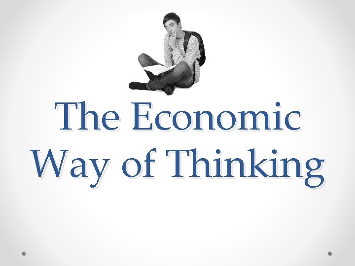The Economic Way of Thinking 